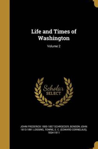 Cover of Life and Times of Washington; Volume 2