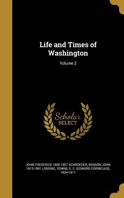 Book cover for Life and Times of Washington; Volume 2