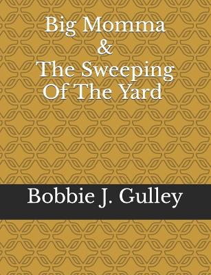 Book cover for Big Momma & The Sweeping Of The Yard