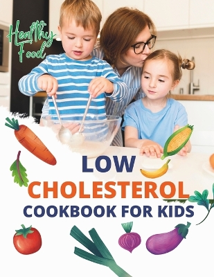 Book cover for Low Cholesterol Cookbook For Kids