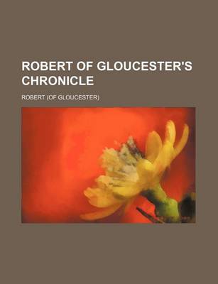 Book cover for Robert of Gloucester's Chronicle