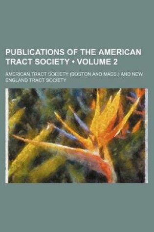 Cover of Publications of the American Tract Society (Volume 2)