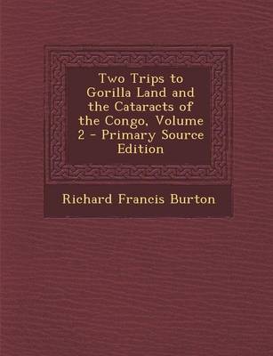 Book cover for Two Trips to Gorilla Land and the Cataracts of the Congo, Volume 2 - Primary Source Edition