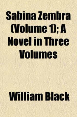 Cover of Sabina Zembra (Volume 1); A Novel in Three Volumes