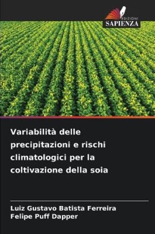 Cover of Variabilità delle precipitazioni e rischi climatologici per la coltivazione della soia