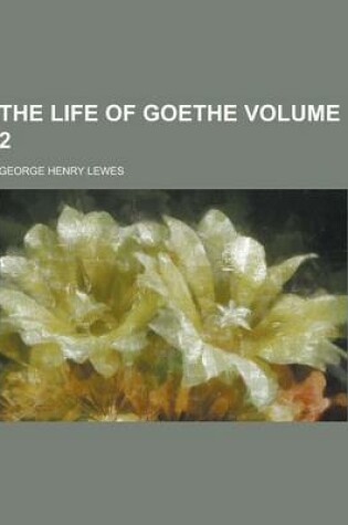 Cover of The Life of Goethe Volume 2