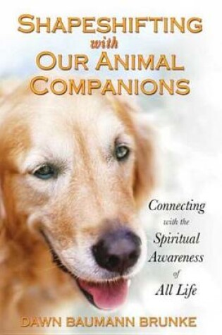 Cover of Shapeshifting with Our Animal Companions