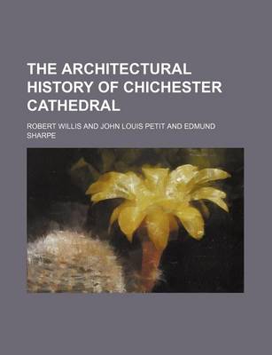 Book cover for The Architectural History of Chichester Cathedral