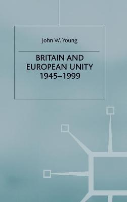 Cover of Britain and European Unity, 1945-1999
