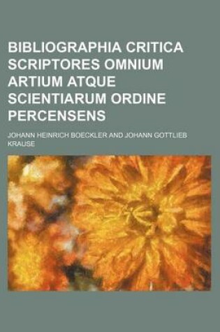 Cover of Bibliographia Critica Scriptores Omnium Artium Atque Scientiarum Ordine Percensens