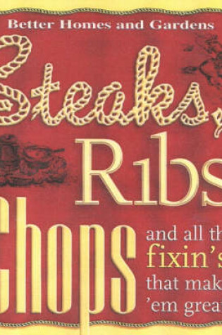 Cover of Steaks, Ribs, Chops and All the Fixin's That Make 'em Great