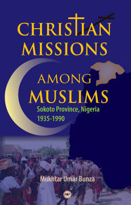 Book cover for Christian Missions Among Muslims: Sokoto Province, Nigeria 1935 - 1990