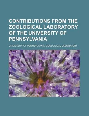 Book cover for Contributions from the Zoological Laboratory of the University of Pennsylvania (Volume 19)