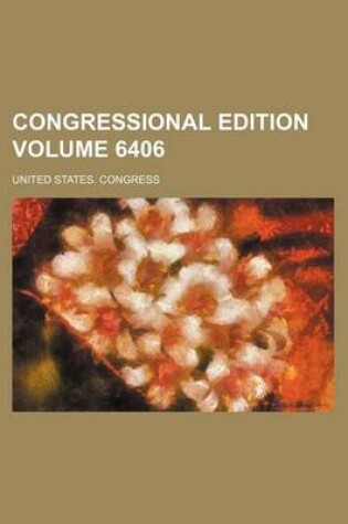 Cover of Congressional Edition Volume 6406