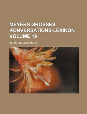 Book cover for Meyers Grosses Konversations-Lexikon Volume 19