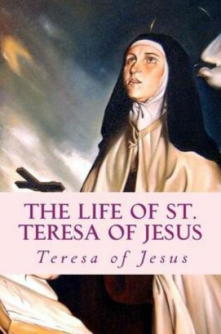 Cover of The Life of St. Teresa of Jesus