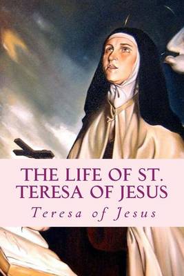 Book cover for The Life of St. Teresa of Jesus