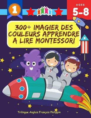 Book cover for 300+ Imagier Des Couleurs Apprendre A Lire Montessori Trilingue Anglais Francais Philippin