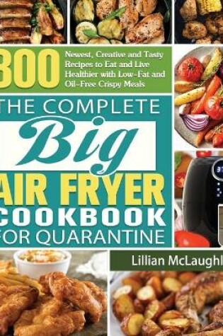 Cover of The Complete Big Air Fryer Cookbook for Quarantine
