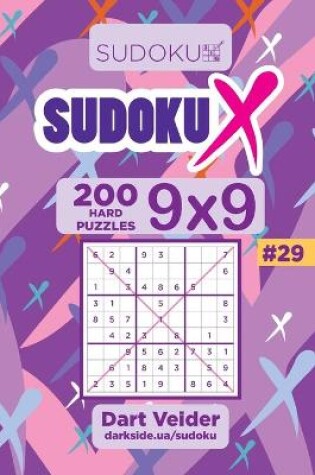 Cover of Sudoku X - 200 Hard Puzzles 9x9 (Volume 29)