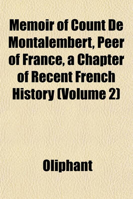 Book cover for Memoir of Count de Montalembert, Peer of France, a Chapter of Recent French History (Volume 2)