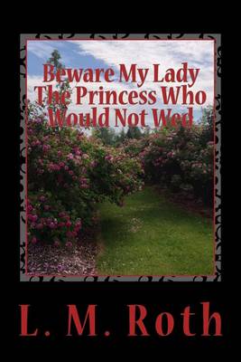 Book cover for Beware My Lady The Princess Who Would Not Wed