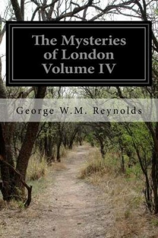 Cover of The Mysteries of London Volume IV