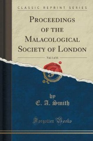 Cover of Proceedings of the Malacological Society of London, Vol. 1 of 11 (Classic Reprint)