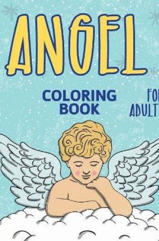 Cover of Angel Coloring Book For Adults