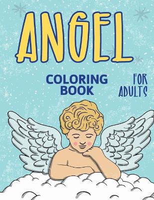 Book cover for Angel Coloring Book For Adults