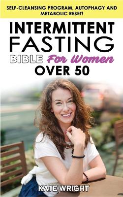 Book cover for INTERMITTENT FASTING BIBLE for WOMEN OVER 50 - Edition 2023