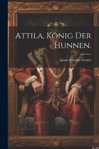 Cover of Attila, König der Hunnen.