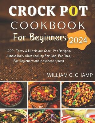 Cover of Crock Pot Cookbook for Beginners 2024