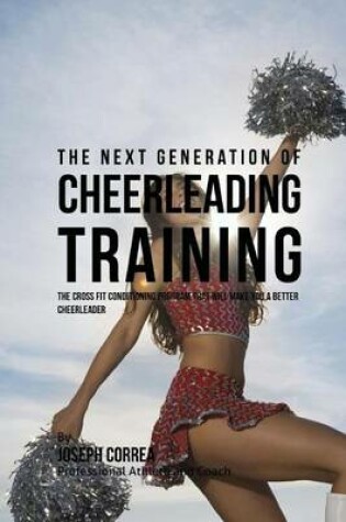 Cover of The Next Generation of Cheerleading Training