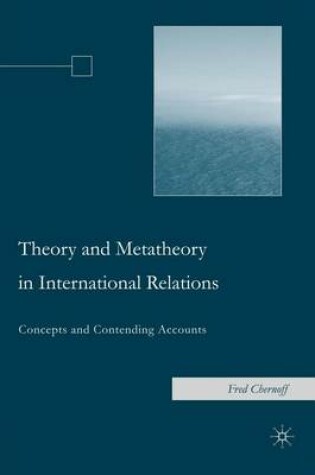 Cover of Theory and Metatheory in International Relations: Concepts and Contending Accounts