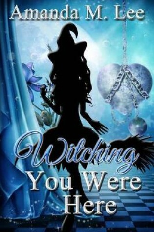 Cover of Witching You Were Here