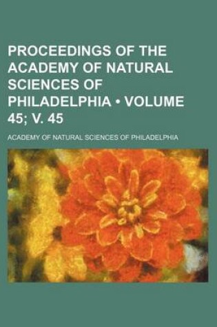 Cover of Proceedings of the Academy of Natural Sciences of Philadelphia (Volume 45; V. 45)