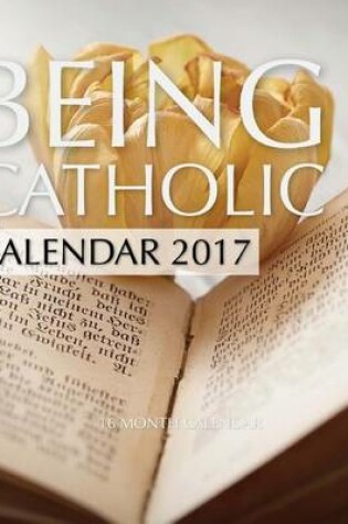 Cover of Being Catholic Calendar 2017