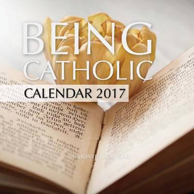 Book cover for Being Catholic Calendar 2017