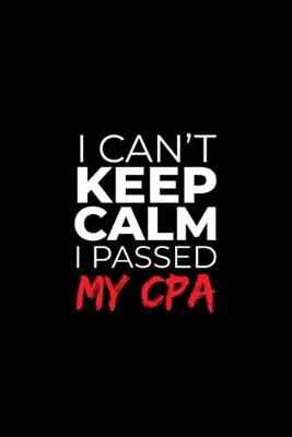 Book cover for I Can't Keep Calm I Passed My CPA