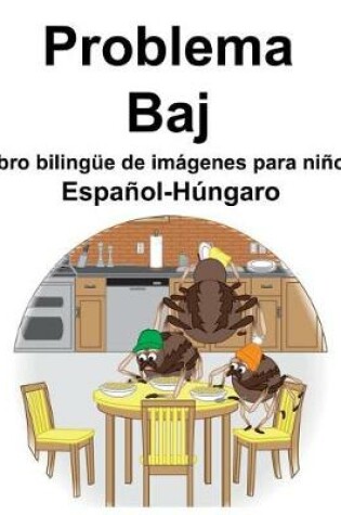 Cover of Español-Húngaro Problema/Baj Libro bilingüe de imágenes para niños