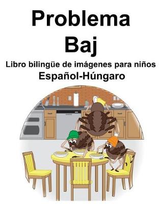 Book cover for Español-Húngaro Problema/Baj Libro bilingüe de imágenes para niños