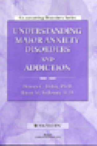 Cover of Understanding Major Anxiety Disorders and Addiction