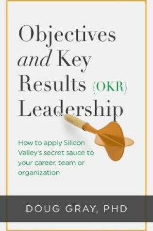 Cover of Objectives + Key Results (Okr) Leadership;