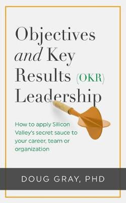 Book cover for Objectives + Key Results (Okr) Leadership;