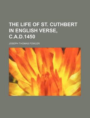 Book cover for The Life of St. Cuthbert in English Verse, C.A.D.1450