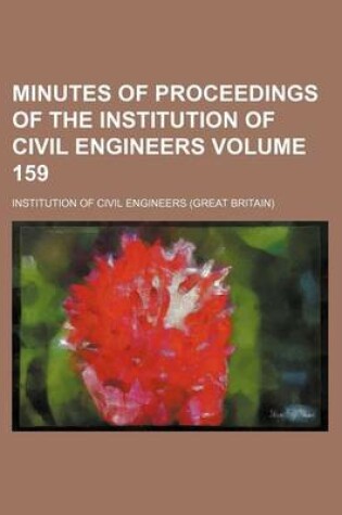 Cover of Minutes of Proceedings of the Institution of Civil Engineers Volume 159