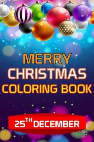 Cover of MERRY CHRISTMAS COLORING BOOK 25th DECEMBER