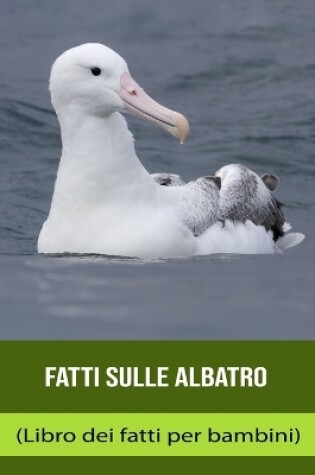 Cover of Fatti sulle Albatro (Libro dei fatti per bambini)