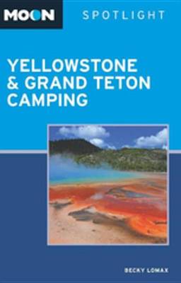 Cover of Moon Spotlight Yellowstone & Grand Teton Camping